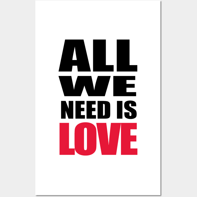 all we need is love Wall Art by JPS-CREATIONS